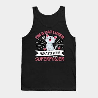 I'm A Cat Lover What's Your Superpower Cute Cat Owner Tank Top